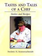 Tastes and Tales of a Chef: Stories and Recipes di Frederic H. Sonnenschmidt edito da Prentice Hall
