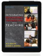 Integrating Educational Technology Into Teaching di M. D. Roblyer, Aaron H. Doering edito da Allyn & Bacon