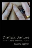 Cinematic Overtures di Annette Insdorf edito da Columbia University Press