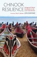 Chinook Resilience di Jon D. Daehnke edito da University of Washington Press