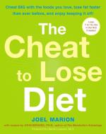 The Cheat to Lose Diet: Cheat BIG with the Foods You Love, Lose Fat Faster Than Ever Before, and Enjoy Keeping It Off! di Joel Marion, John Berardi edito da THREE RIVERS PR