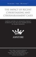 The Impact of Recent Cyberstalking and Cyberharassment Cases: Leading Lawyers on Navigating Privacy Guidelines and the Legal Ramifications of Online B edito da Aspatore Books