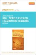 Seidel's Physical Examination Handbook - Pageburst E-Book on Kno (Retail Access Card) di Jane W. Ball, Joyce E. Dains, John A. Flynn edito da Mosby
