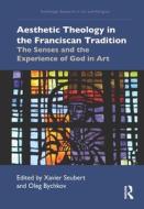 Aesthetic Theology In The Franciscan Tradition edito da Taylor & Francis Ltd