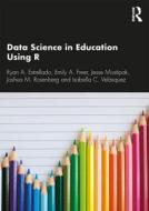 Data Science In Education Using R di Ryan A. Estrellado, Emily A. Freer, Jesse Mostipak, Joshua M. Rosenberg, Isabella C. Velasquez edito da Taylor & Francis Ltd