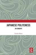 Japanese Politeness di Yasuko Obana edito da Taylor & Francis Ltd