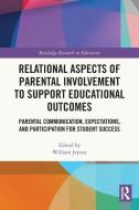Relational Aspects Of Parental Involvement To Support Educational Outcomes edito da Taylor & Francis Ltd