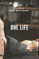 One Life di Mens Sexy Books edito da BLURB INC