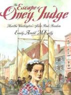 The Escape of Oney Judge: Martha Washington's Slave Finds Freedom di Emily Arnold McCully edito da Farrar Straus Giroux