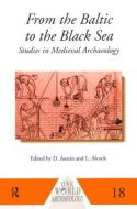 From the Baltic to the Black Sea di Leslie Alcock edito da Routledge
