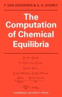 The Computation of Chemical Equilibria di Van Zeggeren F, Storey S. H., F. van Zeggeren edito da Cambridge University Press