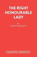 The Right Honourable Lady di Francis Beckett edito da Samuel French Ltd
