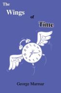 The Wings of Time di George Marmar edito da AUTHORHOUSE