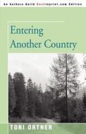 Entering Another Country di Toni Ortner edito da Iuniverse