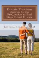 Dialysis: Treatment Options for the Progression to End Stage Renal Disease di Mrs Mathea Ford edito da Nickanny Publishing