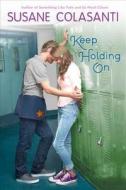Keep Holding on di Susane Colasanti edito da Viking Children's Books
