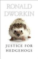 Justice for Hedgehogs di Ronald Dworkin edito da Harvard University Press