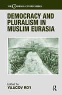 Democracy and Pluralism in Muslim Eurasia di Ro I edito da Taylor & Francis Ltd