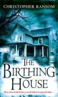 The Birthing House di Christopher Ransom edito da Little, Brown Book Group