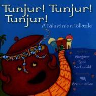 Tunjur! Tunjur! Tunjur!: A Palestinian Folktale edito da Marshall Cavendish Children's Books