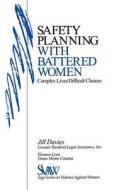 Safety Planning With Battered Women di Jill Davies, Eleanor J. Lyon, Diane Monti-Catania edito da Sage Publications Inc