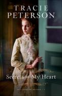 Secrets of My Heart di Tracie Peterson edito da BETHANY HOUSE PUBL