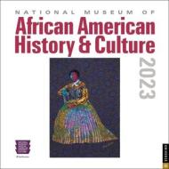 National Museum Of African American History & Culture 2023 Wall Calendar di National Museum of African American History and Culture edito da Universe Publishing