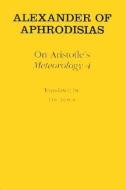 On Aristotle's "Meteorology 4" di of Aphrodisias Alexander edito da Cornell University Press