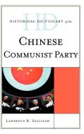 Historical Dictionary of the Chinese Communist Party di Lawrence Sullivan edito da Scarecrow Press