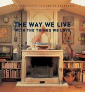 The Way We Live with the Things We Love di Stafford Cliff edito da ELECTA
