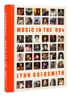 Music in the '80s di Lynn Goldsmith edito da RIZZOLI