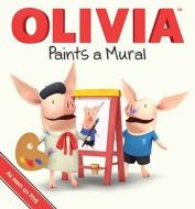 Olivia Paints A Mural di Ian Falconer edito da Simon & Schuster Ltd