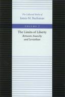 Limits of Liberty -- Between Anarchy & Leviathan di James M. Buchanan edito da Liberty Fund Inc
