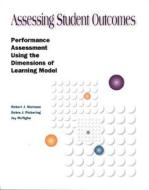 Assessing Student Outcomes: Performance Assessment Using the Dimensions of Learning Model di Robert J. Marzano, Debra J. Pickering, Jay Mctighe edito da ASSN FOR SUPERVISION & CURRICU