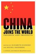 China Joins the World: Progress and Prospects di E Economy, M Oksenberg edito da COUNCIL FOREIGN RELATIONS