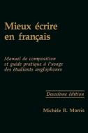 Mieux ecrire en francais di Michele R. Morris edito da Georgetown University Press