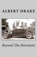 Beyond the Pavement di Albert Drake edito da Stone Press