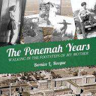 The Ponemah Years: Walking in the Footsteps of My Mother di Bernice L. Rocque edito da LIGHTNING SOURCE INC