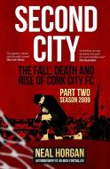 Second City: The Fall, Death and Rise of Ccfc, Part Two - Season 2009 di Neal L. Horgan edito da LIGHTNING SOURCE INC