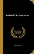 Auli Gellii Noctes Atticae... di Aulus Gellius edito da WENTWORTH PR