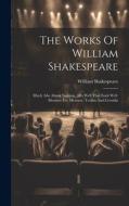The Works Of William Shakespeare: Much Ado About Nothing. All's Well That Ends Well. Measure For Measure. Troilus And Cressida di William Shakespeare edito da LEGARE STREET PR