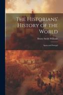 The Historians' History of the World: Spain and Portugal di Henry Smith Williams edito da LEGARE STREET PR
