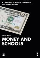 Money And Schools di R. Craig Wood, David C. Thompson, Jeffrey A. Maiden edito da Taylor & Francis Ltd