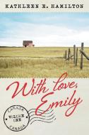 With love, Emily di Kathleen E. Hamilton edito da FriesenPress