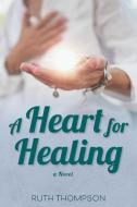 A Heart for Healing di Ruth Thompson edito da FriesenPress