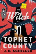 The Witch of Tophet County di J H Schiller edito da LIGHTNING SOURCE INC