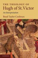The Theology of Hugh of St. Victor di Boyd Taylor Coolman edito da Cambridge University Press
