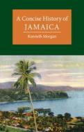A Concise History of Jamaica di Kenneth Morgan edito da CAMBRIDGE