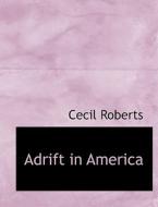 Adrift In America di Cecil Roberts edito da Bibliolife