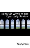 Reply Of Verax To The Quarterly Review di Anonymous edito da Bibliolife